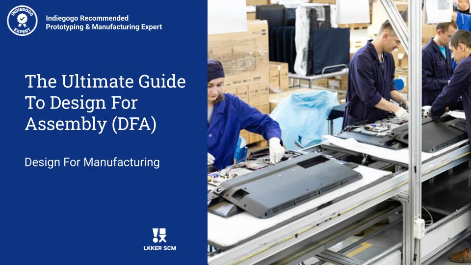 The ultimate guide to DFA (Design For Assembly)