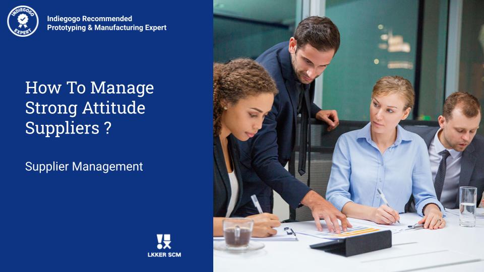 How To Manage Strong Attitude Suppliers?